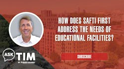 How Does SAFTI FIRST® address the needs of educational facilities?